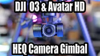 DJI O3 amp Avatar HD Camera Gimbal  HEQ GPort [upl. by Ztirf]