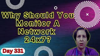 Day331 Why Should You Monitor A Network 24x7 [upl. by Noid]