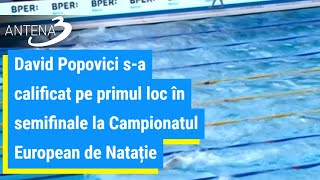 David Popovici sa calificat pe primul loc în semifinale la Campionatul European de Natație [upl. by Kone]