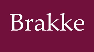 How to Pronounce Brakke Correctly in German [upl. by Kingdon]