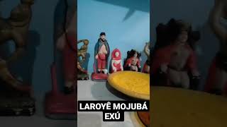 LAROYÊ MOJUBÁ EXÚ [upl. by Anole]