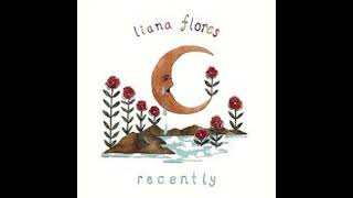 recently by Liana Flores 1 hour loop [upl. by Hakym]