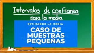 Intervalos de confianza para la media poblacional Caso de Muestras pequeñas [upl. by Xxam]