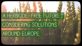 A herbicidefree future Considering solutions across Europe [upl. by Saidee]