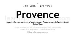 Pronunciation of Provence  Definition of Provence [upl. by Acinna]