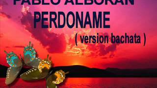 Pablo Alboran Y Gloria Estefan Perdoname Version Bachata [upl. by Eybba]