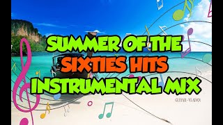 SUMMER OF THE SIXTIES HITS INSTRUMENTAL MIX  High Reolution Audio [upl. by Amr]