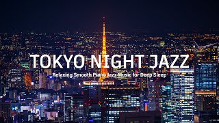 Late Night Jazz Sleep Music  Relaxing Slow Jazz Piano  Ethereal Jazz Music and Tokyo Night City [upl. by Neelrihs]