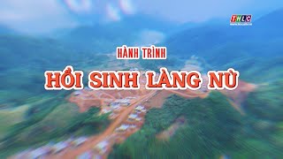 Phóng sự tài liệu Hành trình hồi sinh Làng Nủ  THLC [upl. by Illona]