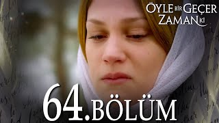 Öyle Bir Geçer Zaman Ki 64 Bölüm  Full Bölüm [upl. by Euginom437]