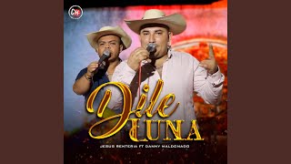 Dile Luna feat Jesus Renteria amp Danny Maldonado [upl. by Reifinnej153]