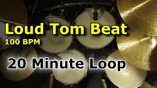 20 Minute Beat  Loud Tom Beat 100 BPM [upl. by Arundel]