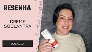 Resenha Creme Soolantra para Rosácea [upl. by Znarf]