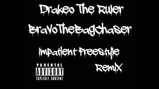 Drakeo The Ruler x Bravo The Bagchaser  Impatient Freestyle Official Audio Remix [upl. by Nirac]