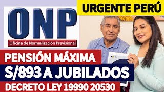 ONP S893 DE PENSIÓN MÁXIMA A JUBILACIÓN SI CUMPLES DOS REQUISITOS COMUNICADO ONP [upl. by Tnairb]