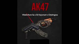 Vibekulture Sa DJ Kaysmart amp Citykingrsa  Ak47 Official Audio [upl. by Konrad]