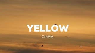 Yellow  Coldplay LYRICS [upl. by Valdemar]