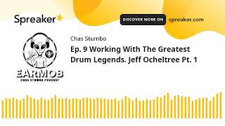 Ep 9 Working With The Greatest Drum Legends Jeff Ocheltree Pt 1 made with Spreaker [upl. by Ennybor956]