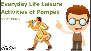 √ The Everyday Life Leisure Activities of Pompeii Explained in Detail [upl. by Datha]