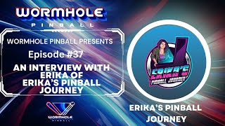 Erika of Erika’s Pinball Journey  Wormhole Pinball Presents Episode 37 [upl. by Ronni]