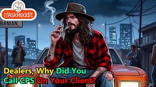 Dealers Why Did You Call CPS On Your Client [upl. by Halil]