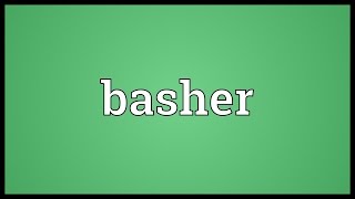 Basher Meaning [upl. by Hteb542]