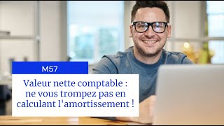 Valeur nette comptable en M57  ne vous trompez pas en calculant lamortissement [upl. by Ahsiat108]