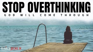 How To Stop Overthinking And Trust God Christian Motivation And Morning Prayer [upl. by Almap]