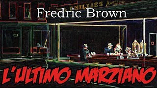 Fredric Brown  LUltimo Marziano  Audiolibro di Fantascienza [upl. by Airamasor]