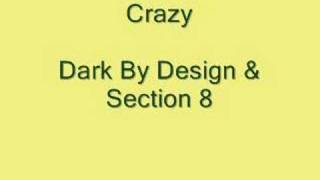 Crazy Dark By Design amp Section 8 [upl. by Styles]