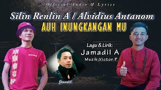 SILIN RENLIN A ft ALVIDIUS ANTANOM  AUH INUNGKANGAN MU  Official Audio amp Lyrics [upl. by Elwood]