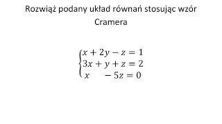 Układ Cramera cz2 Rozwiąż podany układ równań stosując wzór Cramera [upl. by Ennasor]