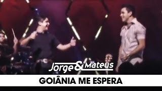 Jorge amp Mateus  Goiânia Me Espera  DVD Ao Vivo Em Goiânia  Clipe Oficial [upl. by Krista]