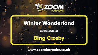 Bing Crosby  Winter Wonderland  Karaoke Version from Zoom Karaoke [upl. by Miah]