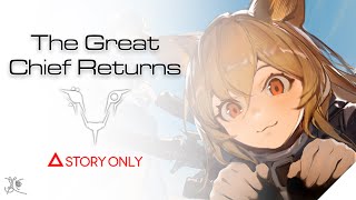 【Arknights】The Great Chief Returns  Story Collection [upl. by Rehpotsirk552]