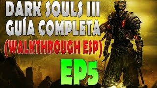 Dark Souls 3  GUÍA COMPLETA Ep5 Bosques de la Crucifixión Walkthrough Español [upl. by Senalda341]