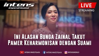 Seperti Ini Cerita Bunga Zainal Takut Pamer Keharmonisan Dengan Suami  Intens Investigasi [upl. by Shirlie]