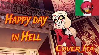 quotHappy day in Hellquot  Cover 🇮🇹  Hazbin Hotel Song [upl. by Awuhsoj49]