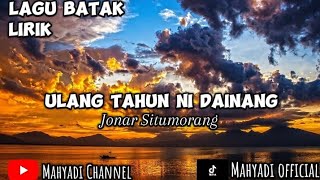 Lirik Lagu Batak terbaru 2024 Ulang tahun ni dainang Cipt Jonar Situmorang [upl. by Hashim]