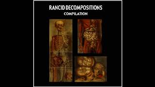 Rancid Decompositions Compilation full comp [upl. by Eiramanad537]