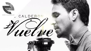 Pipe Calderón  Vuelve Canción Oficial ® [upl. by Esele]