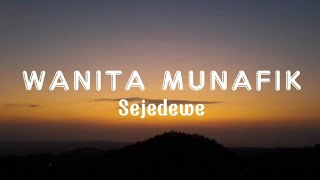 Wanita Munafik  Sejedewe Lirik [upl. by Dlanigger]