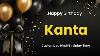 Happy Birthday quot KANTA quot  Customized Birthday Song  In Hindi [upl. by Doyle]