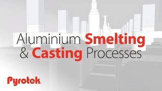 Aluminium smelting and casting processes [upl. by Terris]