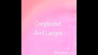 Complicated  Avril Lavigne  Lyrics   Brownies Lyrics [upl. by Camella]