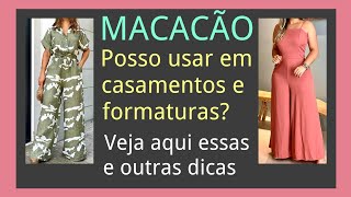 MACACÃO Posso usar em casamentos e formaturas  Essas e outras respostas você vai obter aqui [upl. by Alexander]