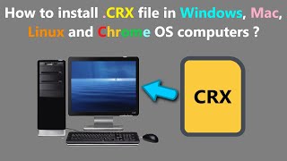 How to install CRX file in Windows Mac Linux and Chrome OS computers [upl. by Onra]