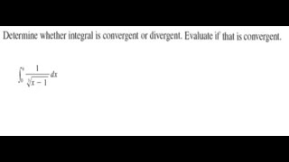 Determine whether the integral is convergent or divergent If it is convergent evaluate it [upl. by Garin28]