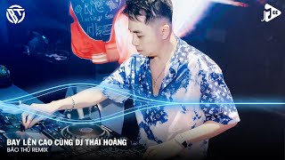 NONSTOP VINAHOUSE 2024  FULL SET NHẠC HƯỞNG DJ THÁI HOÀNG  BAY LÊN CAO CÙNG DJ THÁI HOÀNG [upl. by Acisej]