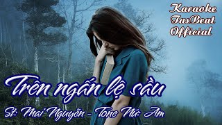 Karaoke Trên Ngấn Lệ Sầu Tone Nữ  TAS BEAT [upl. by Allecsirp124]